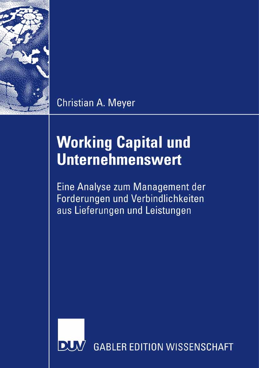 Titlebook: Working Capital und Unternehmenswert; Eine Analyse zum Man Christian A. Meyer Book 2007 Gabler Verlag | Springer Fachmedien Wiesbaden GmbH, Titlebook: Working Capital und Unternehmenswert; Eine Analyse zum Man Christian A. Meyer Book 2007 Gabler Verlag | Springer Fachmedien Wiesbaden GmbH,