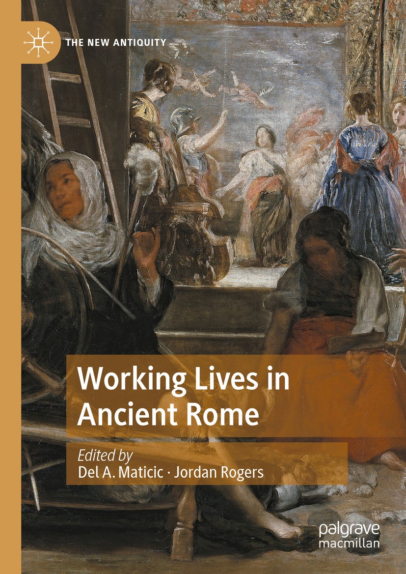 Titlebook: Working Lives in Ancient Rome; Del A. Maticic,Jordan Rogers Book 2024 The Editor(s) (if applicable) and The Author(s), under exclusive lic Titlebook: Working Lives in Ancient Rome; Del A. Maticic,Jordan Rogers Book 2024 The Editor(s) (if applicable) and The Author(s), under exclusive lic