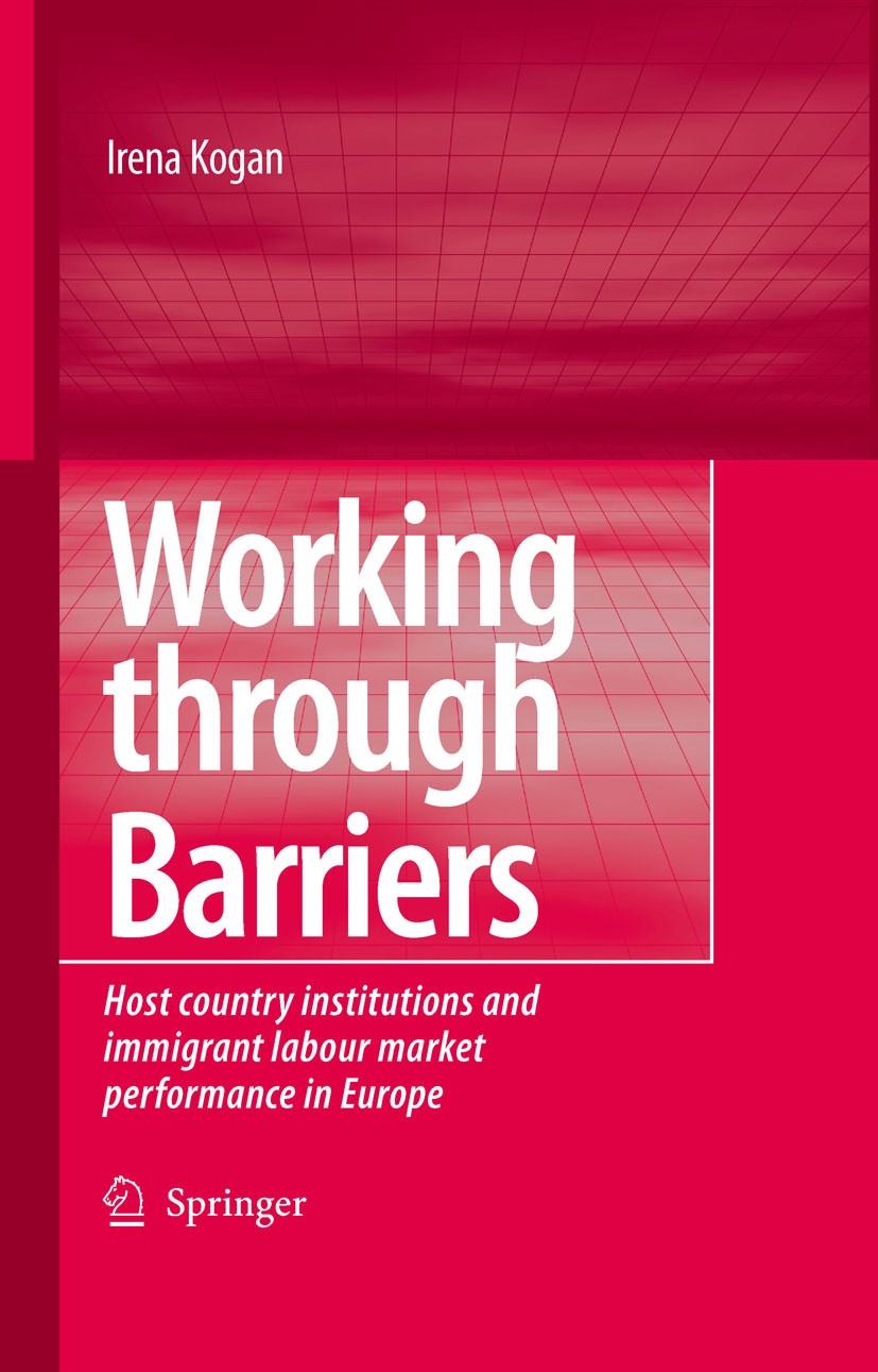 Titlebook: Working Through Barriers; Host Country Institu Irena Kogan Book 2007 Springer Science+Business Media B.V. 2007 European Union.European Unio Titlebook: Working Through Barriers; Host Country Institu Irena Kogan Book 2007 Springer Science+Business Media B.V. 2007 European Union.European Unio