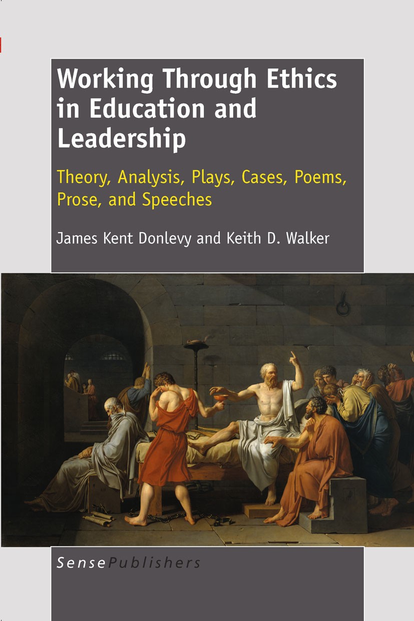 Titlebook: Working Through Ethics in Education and Leadership; J. Kent Donlevy,Keith D. Walker Book 2011 SensePublishers 2011 Titlebook: Working Through Ethics in Education and Leadership; J. Kent Donlevy,Keith D. Walker Book 2011 SensePublishers 2011