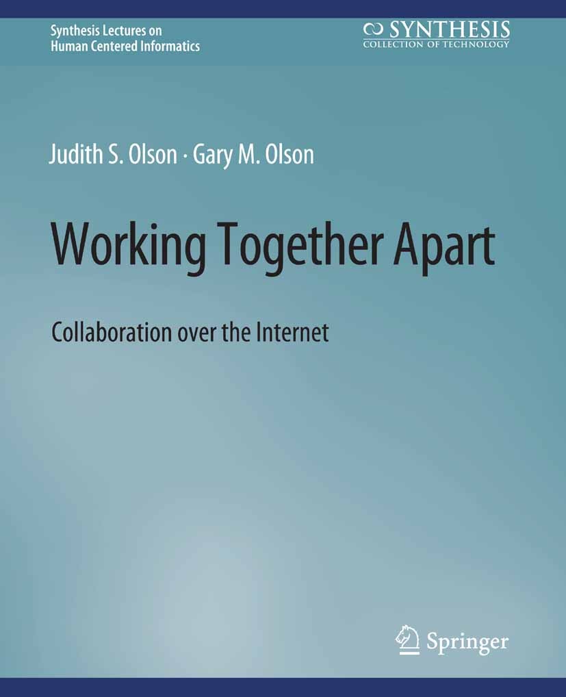 Titlebook: Working Together Apart; Collaboration over t Judith S. Olson,Gary M. Olson Book 2014 Springer Nature Switzerland AG 2014 Titlebook: Working Together Apart; Collaboration over t Judith S. Olson,Gary M. Olson Book 2014 Springer Nature Switzerland AG 2014