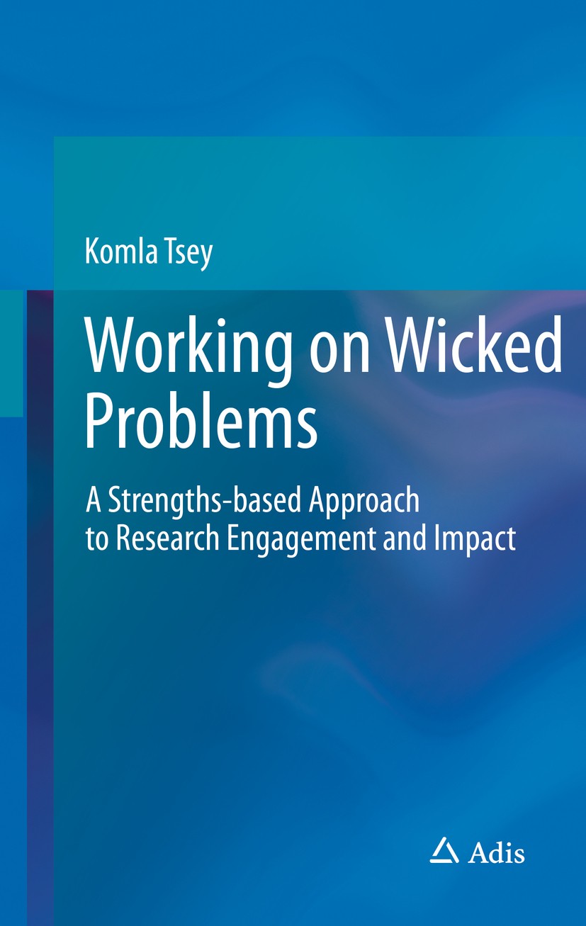 Titlebook: Working on Wicked Problems; A Strengths-based Ap Komla Tsey Book 2019 Springer Nature Switzerland AG 2019 changes in the field.evidence-bas Titlebook: Working on Wicked Problems; A Strengths-based Ap Komla Tsey Book 2019 Springer Nature Switzerland AG 2019 changes in the field.evidence-bas