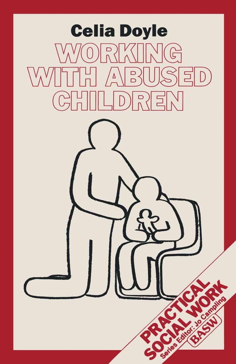Titlebook: Working with Abused Children; Celia Doyle Textbook 1990Latest edition British Association of Social Workers 1990 care.child.child abuse.ch Titlebook: Working with Abused Children; Celia Doyle Textbook 1990Latest edition British Association of Social Workers 1990 care.child.child abuse.ch