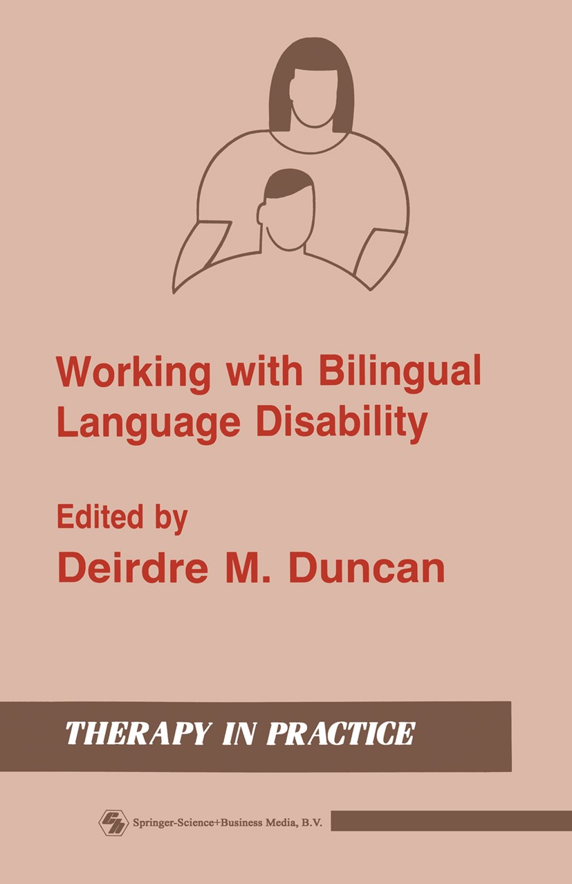 Titlebook: Working with Bilingual Language Disability; Deirdre M. Duncan (research speech therapist for b Book 1989 Deirdre M. Duncan 1989 assessment Titlebook: Working with Bilingual Language Disability; Deirdre M. Duncan (research speech therapist for b Book 1989 Deirdre M. Duncan 1989 assessment