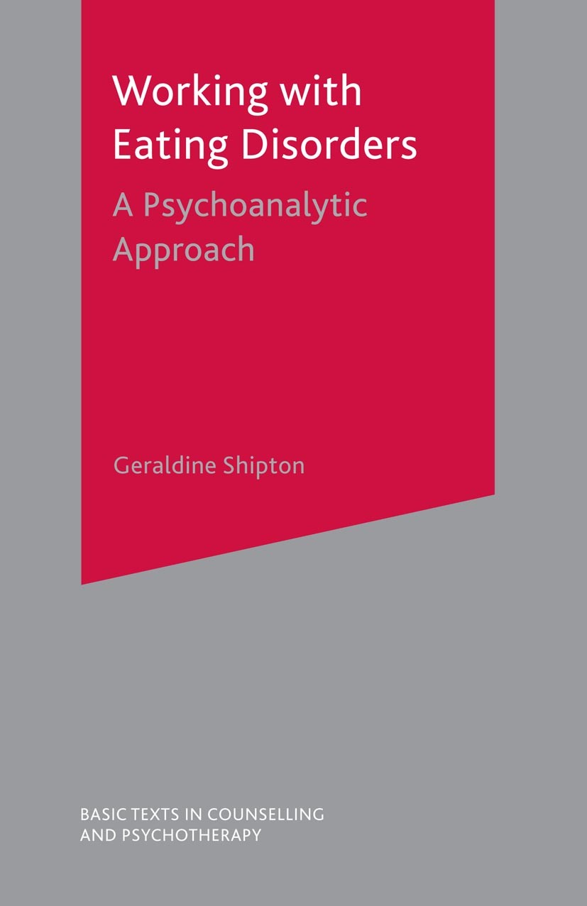Titlebook: Working With Eating Disorders; A Psychoanalytic App Geraldine Shipton Textbook 2004Latest edition The Editor(s) (if applicable) and The Aut Titlebook: Working With Eating Disorders; A Psychoanalytic App Geraldine Shipton Textbook 2004Latest edition The Editor(s) (if applicable) and The Aut
