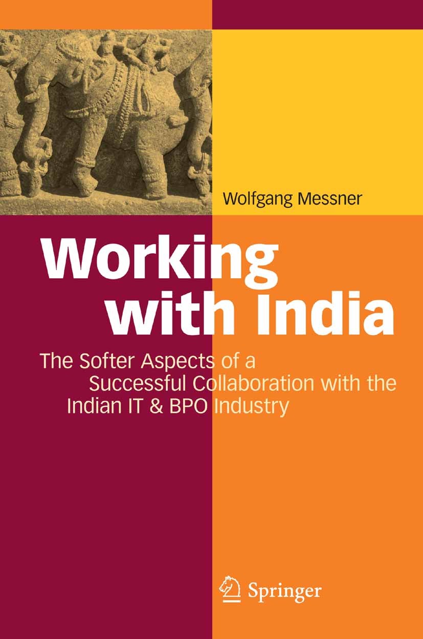 Titlebook: Working with India; The Softer Aspects o Wolfgang Messner Book 2009 Springer-Verlag Berlin Heidelberg 2009 Expatriates.Information Technolo Titlebook: Working with India; The Softer Aspects o Wolfgang Messner Book 2009 Springer-Verlag Berlin Heidelberg 2009 Expatriates.Information Technolo