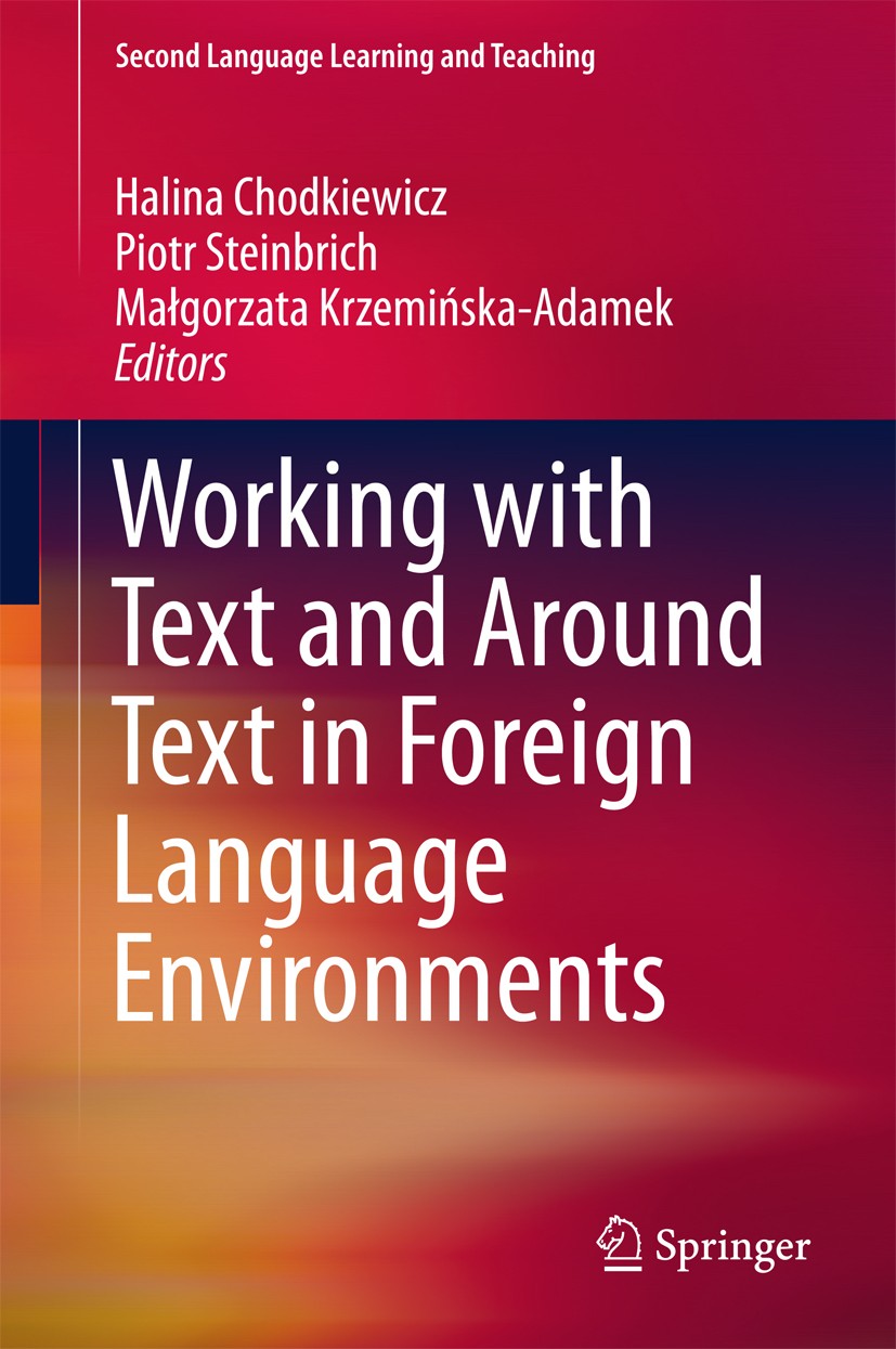 Titlebook: Working with Text and Around Text in Foreign Language Environments; Halina Chodkiewicz,Piotr Steinbrich,Małgorzata Krz Book 2016 Springer Titlebook: Working with Text and Around Text in Foreign Language Environments; Halina Chodkiewicz,Piotr Steinbrich,Małgorzata Krz Book 2016 Springer