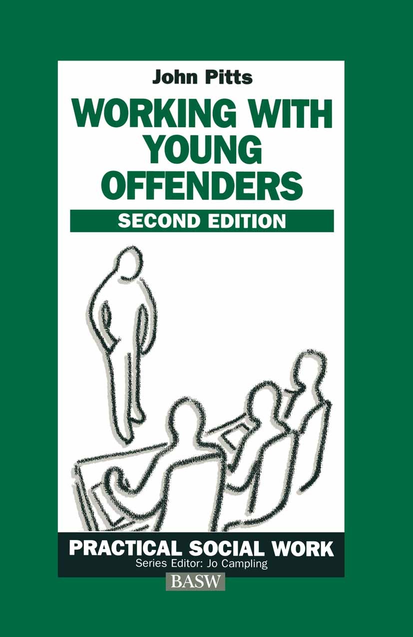 Titlebook: Working with Young Offenders; John Pitts Textbook 1999Latest edition Macmillan Publishers Limited 1999 crime.politics.prevention.writing.y Titlebook: Working with Young Offenders; John Pitts Textbook 1999Latest edition Macmillan Publishers Limited 1999 crime.politics.prevention.writing.y
