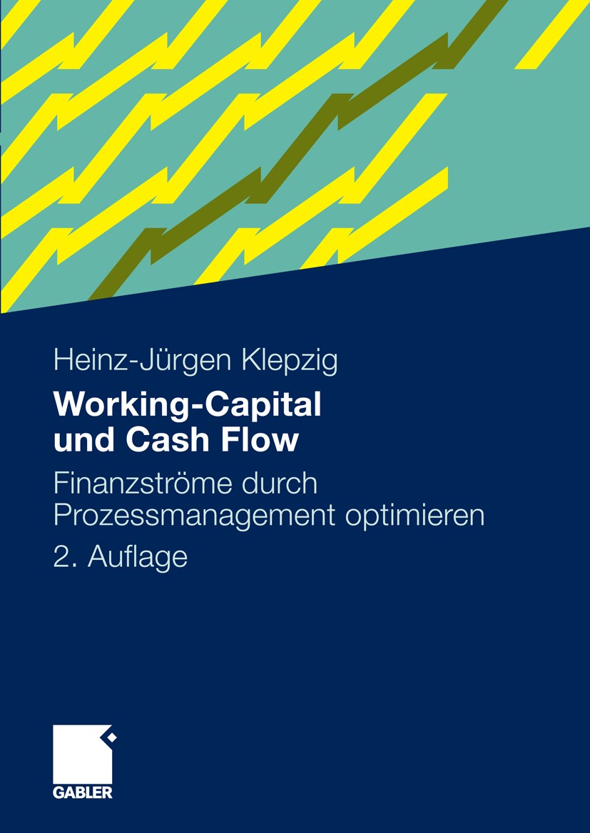 Titlebook: Working-Capital und Cash Flow; Finanzströme durch P Heinz-Jürgen Klepzig Book 20102nd edition Gabler Verlag | Springer Fachmedien Wiesbaden Titlebook: Working-Capital und Cash Flow; Finanzströme durch P Heinz-Jürgen Klepzig Book 20102nd edition Gabler Verlag | Springer Fachmedien Wiesbaden