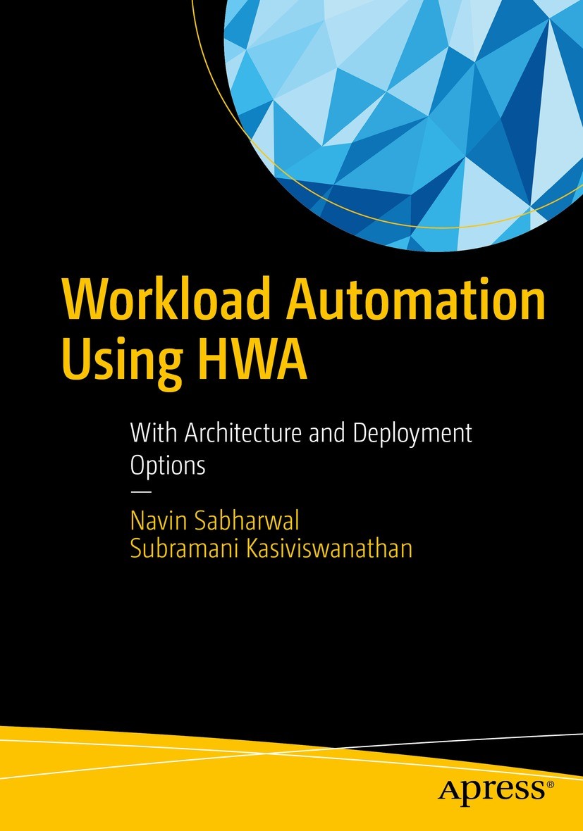 Titlebook: Workload Automation Using HWA; With Architecture an Navin Sabharwal,Subramani Kasiviswanathan Book 2023 Navin Sabharwal and Subramani Kasiv Titlebook: Workload Automation Using HWA; With Architecture an Navin Sabharwal,Subramani Kasiviswanathan Book 2023 Navin Sabharwal and Subramani Kasiv