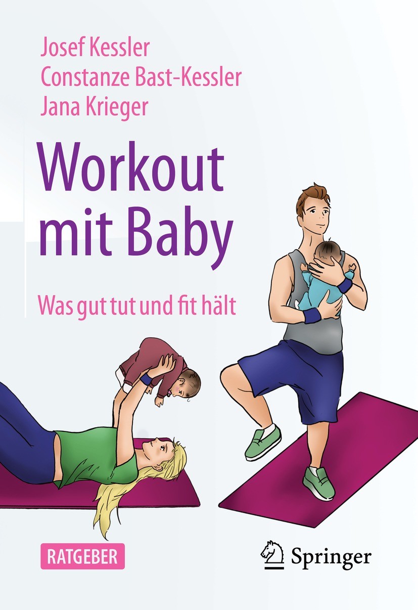 Titlebook: Workout mit Baby; Was gut tut und fit Josef Kessler,Constanze Bast-Kessler,Jana Krieger Book 2023 Der/die Herausgeber bzw. der/die Autor(e Titlebook: Workout mit Baby; Was gut tut und fit Josef Kessler,Constanze Bast-Kessler,Jana Krieger Book 2023 Der/die Herausgeber bzw. der/die Autor(e