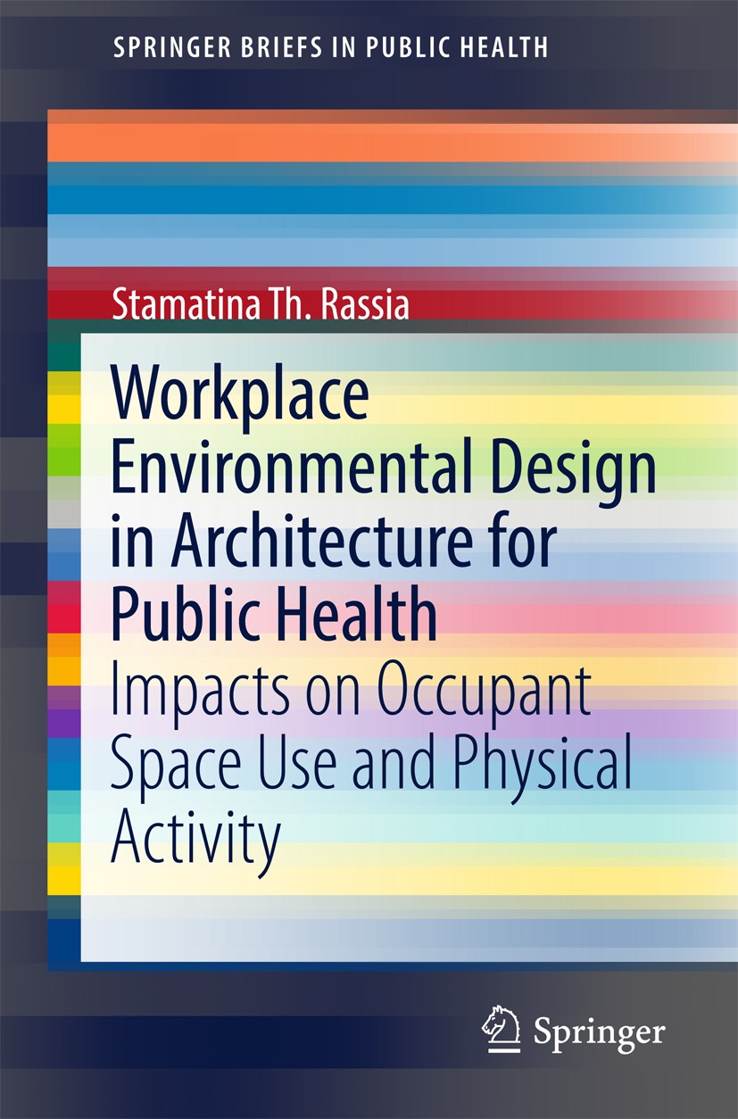 Titlebook: Workplace Environmental Design in Architecture for Public Health; Impacts on Occupant Stamatina Th. Rassia Book 2017 The Author(s) 2017 pu Titlebook: Workplace Environmental Design in Architecture for Public Health; Impacts on Occupant Stamatina Th. Rassia Book 2017 The Author(s) 2017 pu