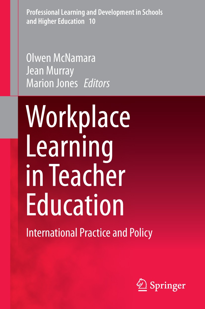Titlebook: Workplace Learning in Teacher Education; International Practi Olwen McNamara,Jean Murray,Marion Jones Book 2014 Springer Science+Business M Titlebook: Workplace Learning in Teacher Education; International Practi Olwen McNamara,Jean Murray,Marion Jones Book 2014 Springer Science+Business M