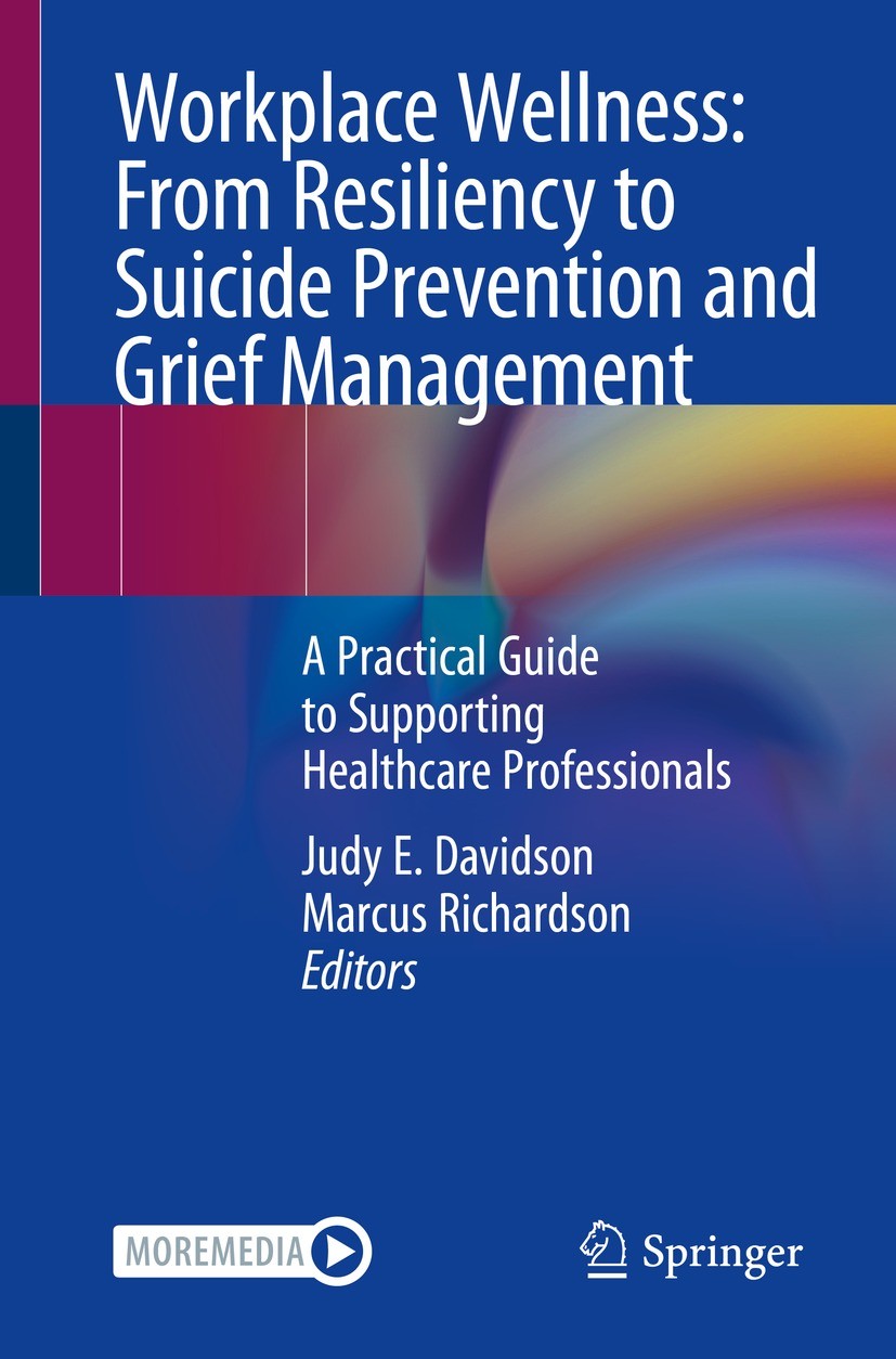 Titlebook: Workplace Wellness: From Resiliency to Suicide Prevention and Grief Management; A Practical Guide to Judy E. Davidson,Marcus Richardson Boo Titlebook: Workplace Wellness: From Resiliency to Suicide Prevention and Grief Management; A Practical Guide to Judy E. Davidson,Marcus Richardson Boo
