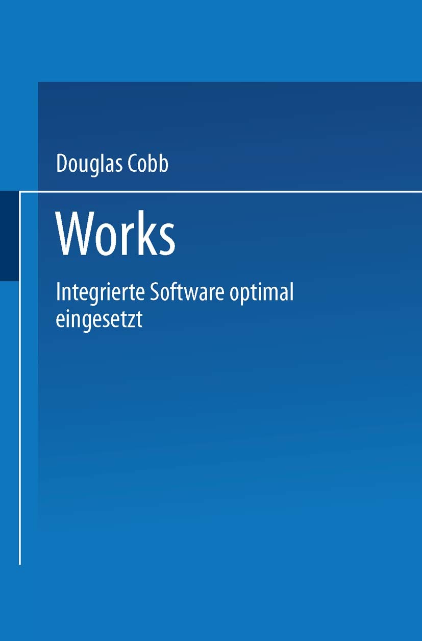 Titlebook: Works; Integrierte Software Douglas Cobb Book 1991 Springer Fachmedien Wiesbaden 1991 Adressverwaltung.Software Titlebook: Works; Integrierte Software Douglas Cobb Book 1991 Springer Fachmedien Wiesbaden 1991 Adressverwaltung.Software