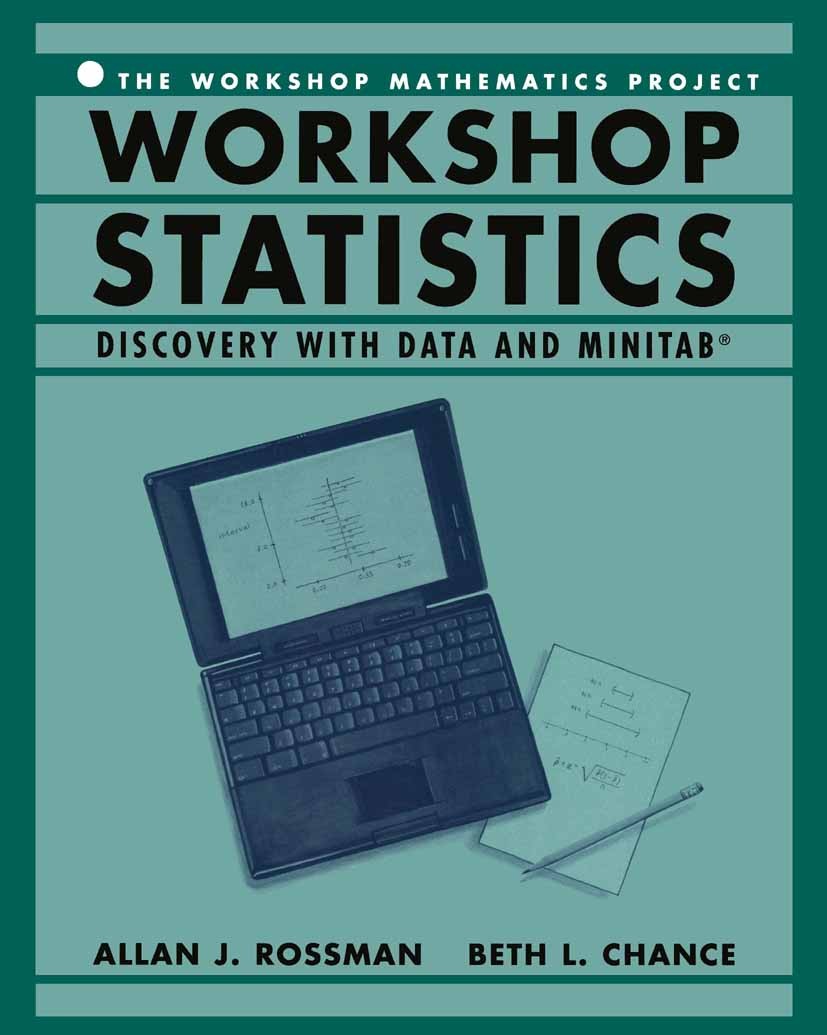 Titlebook: Workshop Statistics:; Discovery With Data Allan J. Rossman,Beth L. Chance Textbook 1998 Springer-Verlag New York 1998 correlation.Minitab. Titlebook: Workshop Statistics:; Discovery With Data Allan J. Rossman,Beth L. Chance Textbook 1998 Springer-Verlag New York 1998 correlation.Minitab.