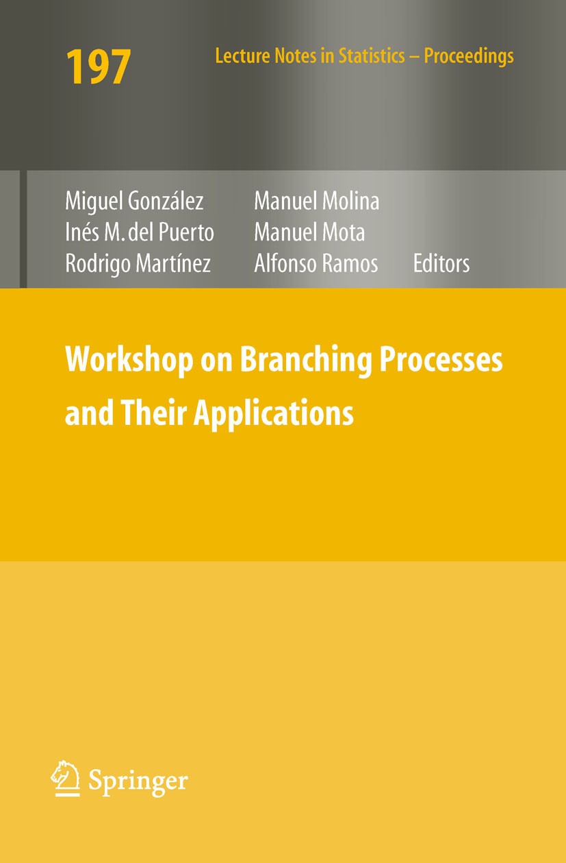 Titlebook: Workshop on Branching Processes and Their Applications; Miguel González Velasco,Inés M. Puerto,Alfonso Ram Conference proceedings 2010 Spr Titlebook: Workshop on Branching Processes and Their Applications; Miguel González Velasco,Inés M. Puerto,Alfonso Ram Conference proceedings 2010 Spr