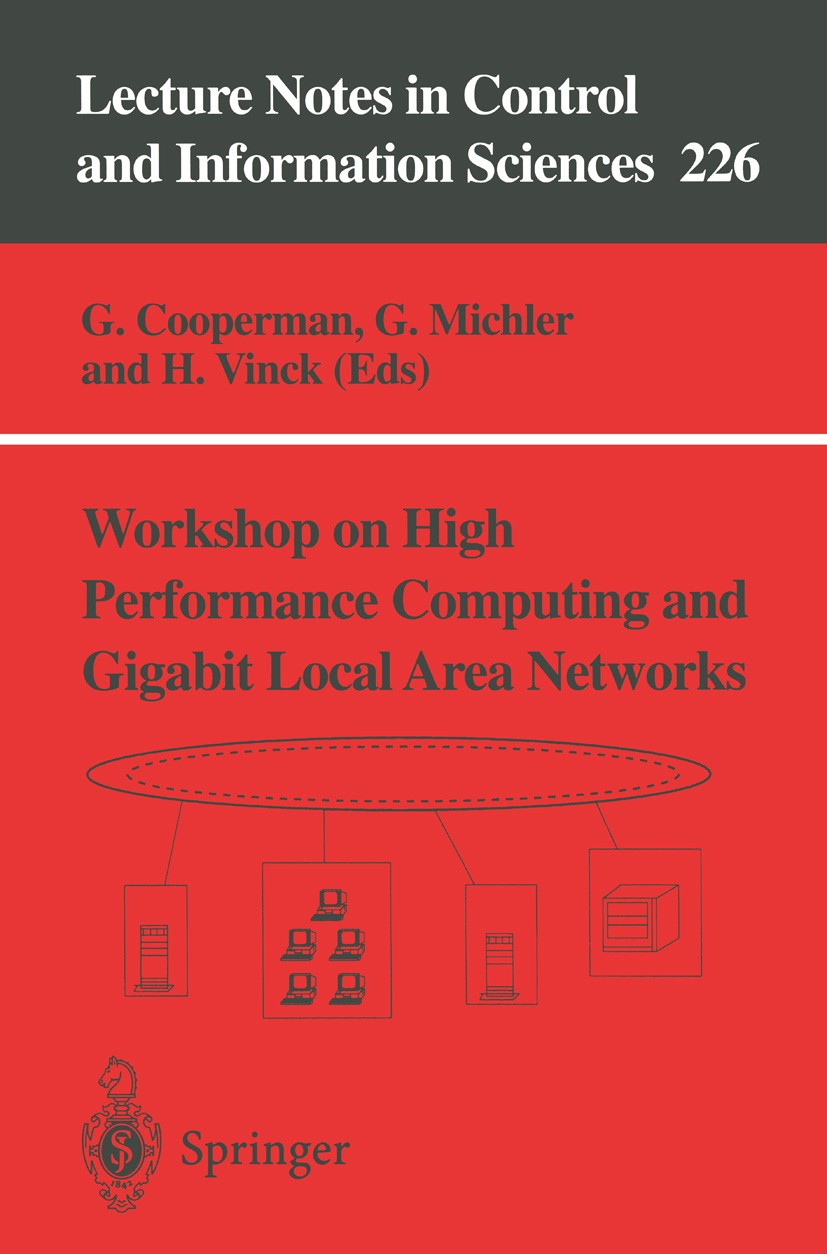 Titlebook: Workshop on High Performance Computing and Gigabit Local Area Networks; G. Cooperman,G. Michler,H. Vinck Conference proceedings 1997 Sprin Titlebook: Workshop on High Performance Computing and Gigabit Local Area Networks; G. Cooperman,G. Michler,H. Vinck Conference proceedings 1997 Sprin