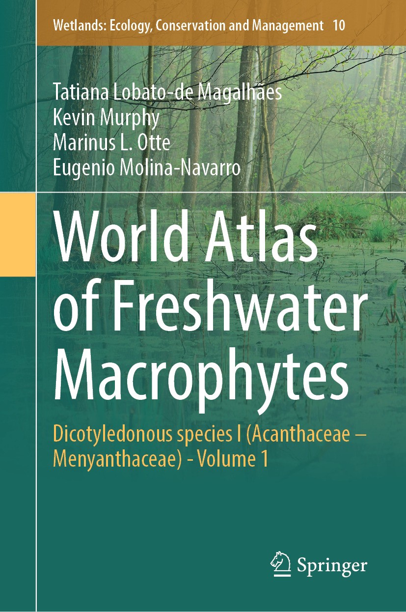 Titlebook: World Atlas of Freshwater Macrophytes; Dicotyledonous speci Tatiana Lobato-de Magalhães,Kevin Murphy,Eugenio M Book 2024 The Editor(s) (if Titlebook: World Atlas of Freshwater Macrophytes; Dicotyledonous speci Tatiana Lobato-de Magalhães,Kevin Murphy,Eugenio M Book 2024 The Editor(s) (if
