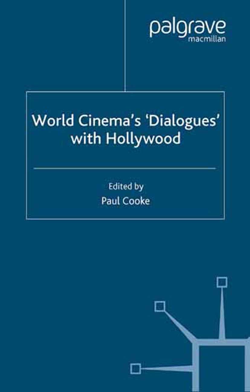 Titlebook: World Cinema‘s ‘Dialogues‘ With Hollywood; Paul Cooke Book 2007 Palgrave Macmillan, a division of Macmillan Publishers Limited 2007 cinema Titlebook: World Cinema‘s ‘Dialogues‘ With Hollywood; Paul Cooke Book 2007 Palgrave Macmillan, a division of Macmillan Publishers Limited 2007 cinema
