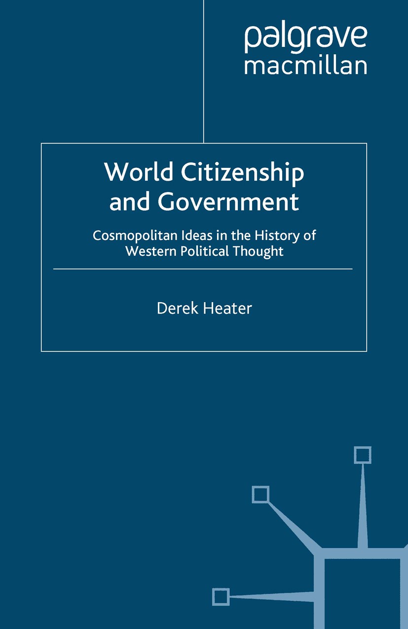 Titlebook: World Citizenship and Government; Cosmopolitan Ideas i Derek Heater Book 1996 Palgrave Macmillan, a division of Macmillan Publishers Limite Titlebook: World Citizenship and Government; Cosmopolitan Ideas i Derek Heater Book 1996 Palgrave Macmillan, a division of Macmillan Publishers Limite