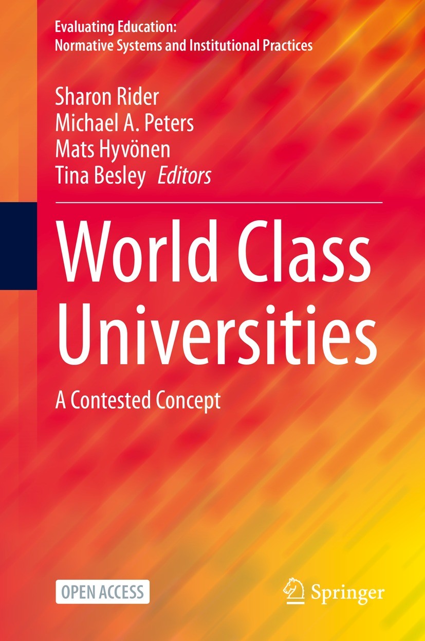 Titlebook: World Class Universities; A Contested Concept Sharon Rider,Michael A. Peters,Tina Besley Book‘‘‘‘‘‘‘‘ 2020 The Editor(s) (if applicable) an Titlebook: World Class Universities; A Contested Concept Sharon Rider,Michael A. Peters,Tina Besley Book‘‘‘‘‘‘‘‘ 2020 The Editor(s) (if applicable) an