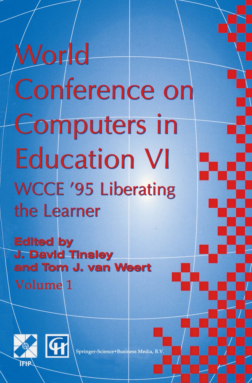 Titlebook: World Conference on Computers in Education VI; WCCE ’95 Liberating J. David Tinsley (manager),Tom J. Weert (Director Conference proceedin Titlebook: World Conference on Computers in Education VI; WCCE ’95 Liberating J. David Tinsley (manager),Tom J. Weert (Director Conference proceedin