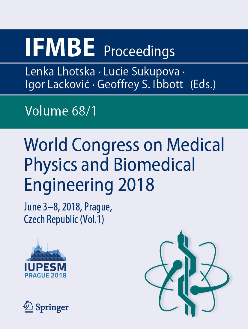 Titlebook: World Congress on Medical Physics and Biomedical Engineering 2018; June 3-8, 2018, Prag Lenka Lhotska,Lucie Sukupova,Geoffrey S. Ibbott Con Titlebook: World Congress on Medical Physics and Biomedical Engineering 2018; June 3-8, 2018, Prag Lenka Lhotska,Lucie Sukupova,Geoffrey S. Ibbott Con