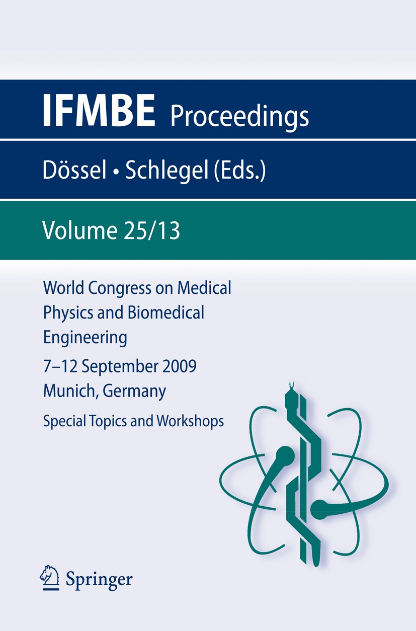 Titlebook: World Congress on Medical Physics and Biomedical Engineering September 7 - 12, 2009 Munich, Germany; Vol. 25/XIII Special Olaf Dössel,Wolfg Titlebook: World Congress on Medical Physics and Biomedical Engineering September 7 - 12, 2009 Munich, Germany; Vol. 25/XIII Special Olaf Dössel,Wolfg