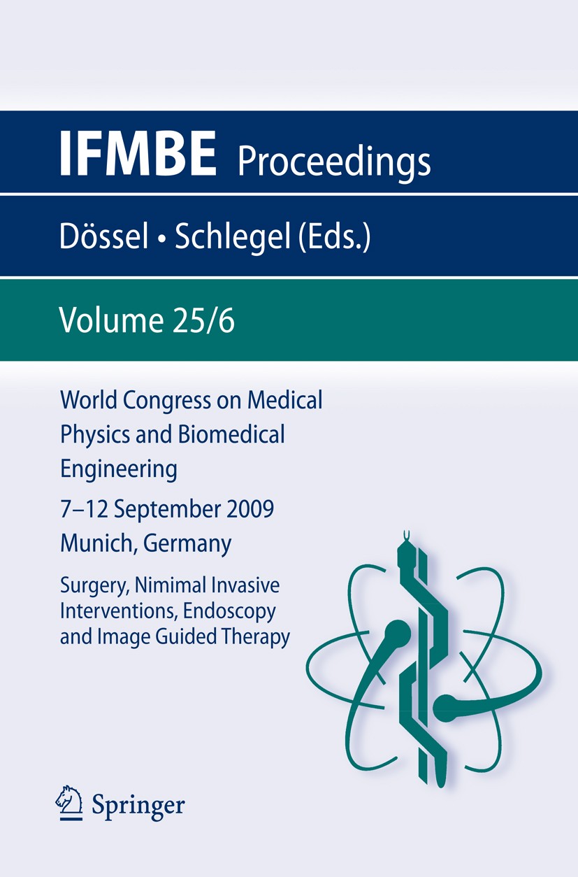 Titlebook: World Congress on Medical Physics and Biomedical Engineering September 7 - 12, 2009 Munich, Germany; Vol. 25/VI Surgery, Olaf Dössel,Wolfg Titlebook: World Congress on Medical Physics and Biomedical Engineering September 7 - 12, 2009 Munich, Germany; Vol. 25/VI Surgery, Olaf Dössel,Wolfg