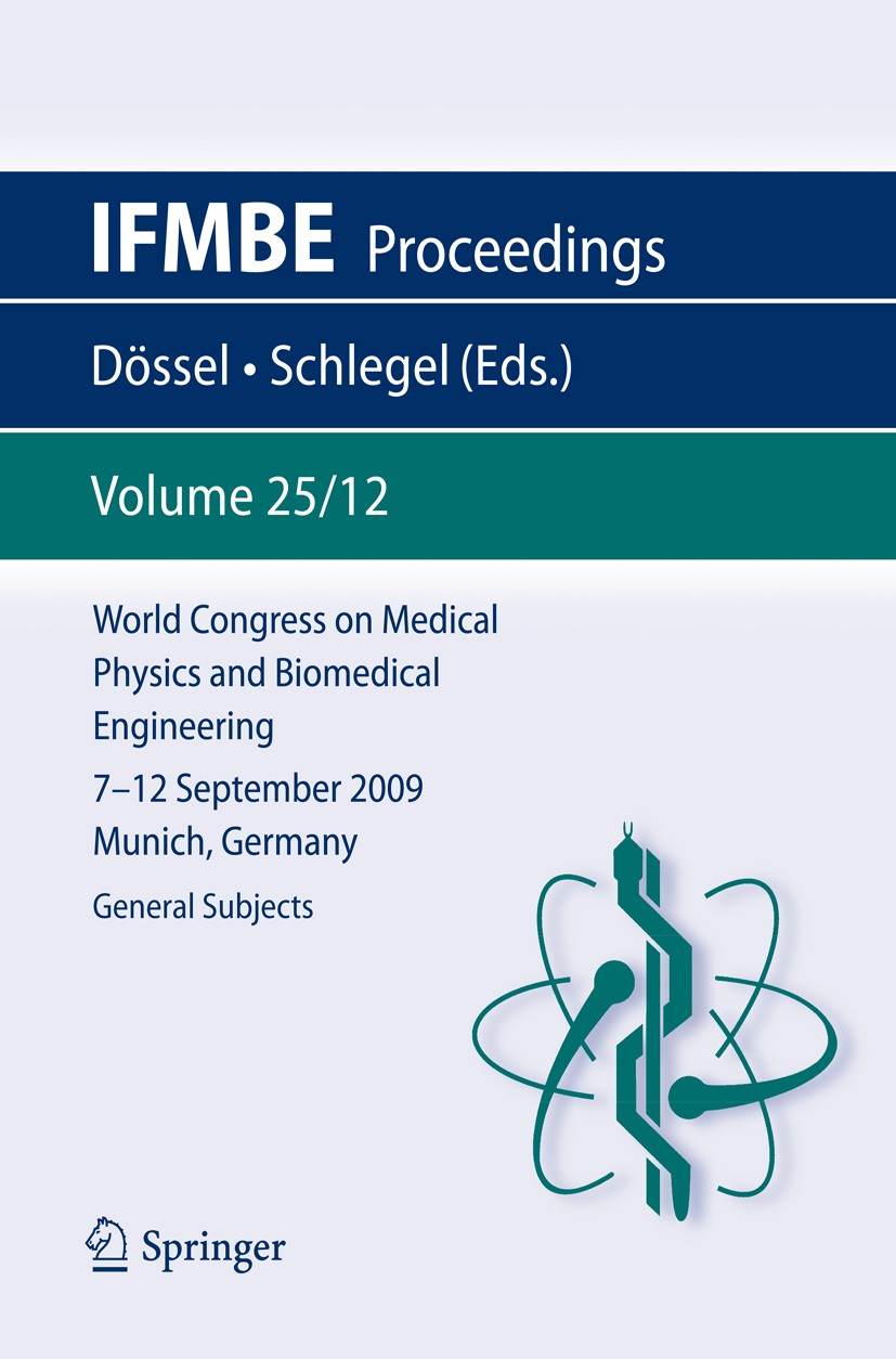 Titlebook: World Congress on Medical Physics and Biomedical Engineering September 7 - 12, 2009 Munich, Germany; Vol. 25/XII General Olaf Dössel,Wolfg Titlebook: World Congress on Medical Physics and Biomedical Engineering September 7 - 12, 2009 Munich, Germany; Vol. 25/XII General Olaf Dössel,Wolfg