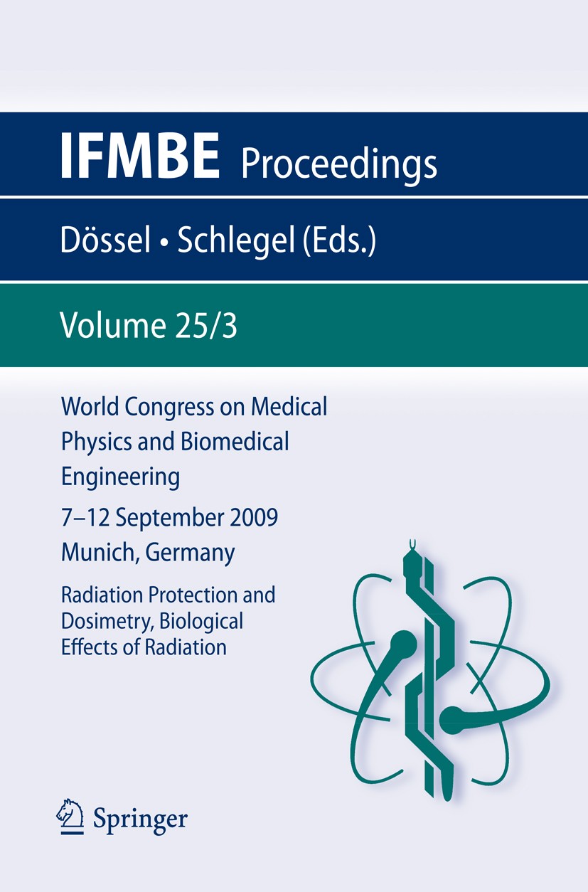 Titlebook: World Congress on Medical Physics and Biomedical Engineering September 7 - 12, 2009 Munich, Germany; Vol. 25/III Radiatio Olaf Dössel,Wolfg Titlebook: World Congress on Medical Physics and Biomedical Engineering September 7 - 12, 2009 Munich, Germany; Vol. 25/III Radiatio Olaf Dössel,Wolfg
