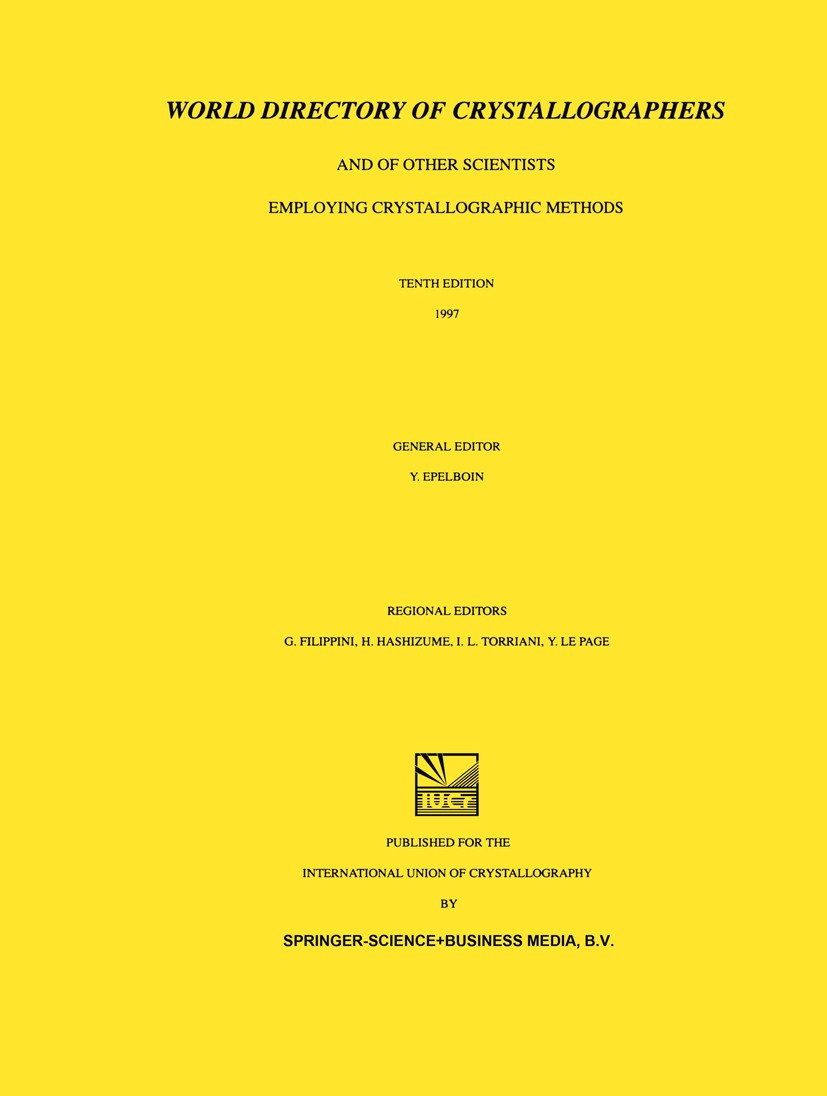 Titlebook: World Directory of Crystallographers; And of Other Scienti Y. Epelboin,G. Filippini,Y. Page Book 1997Latest edition Springer Science+Busine Titlebook: World Directory of Crystallographers; And of Other Scienti Y. Epelboin,G. Filippini,Y. Page Book 1997Latest edition Springer Science+Busine