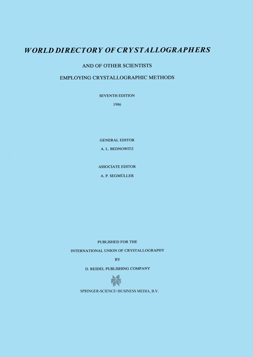 Titlebook: World Directory of Crystallographers; And of Other Scienti A. L. Bednowitz Book 1986Latest edition Springer Science+Business Media Dordrech Titlebook: World Directory of Crystallographers; And of Other Scienti A. L. Bednowitz Book 1986Latest edition Springer Science+Business Media Dordrech