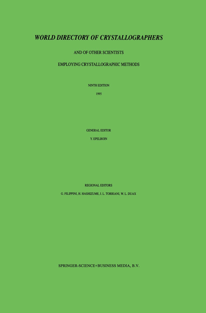 Titlebook: World Directory of Crystallographers; And of Other Scienti Y. Epelboin,G. Filippini,W. L. Duax Book 1995Latest edition Springer Science+Bus Titlebook: World Directory of Crystallographers; And of Other Scienti Y. Epelboin,G. Filippini,W. L. Duax Book 1995Latest edition Springer Science+Bus