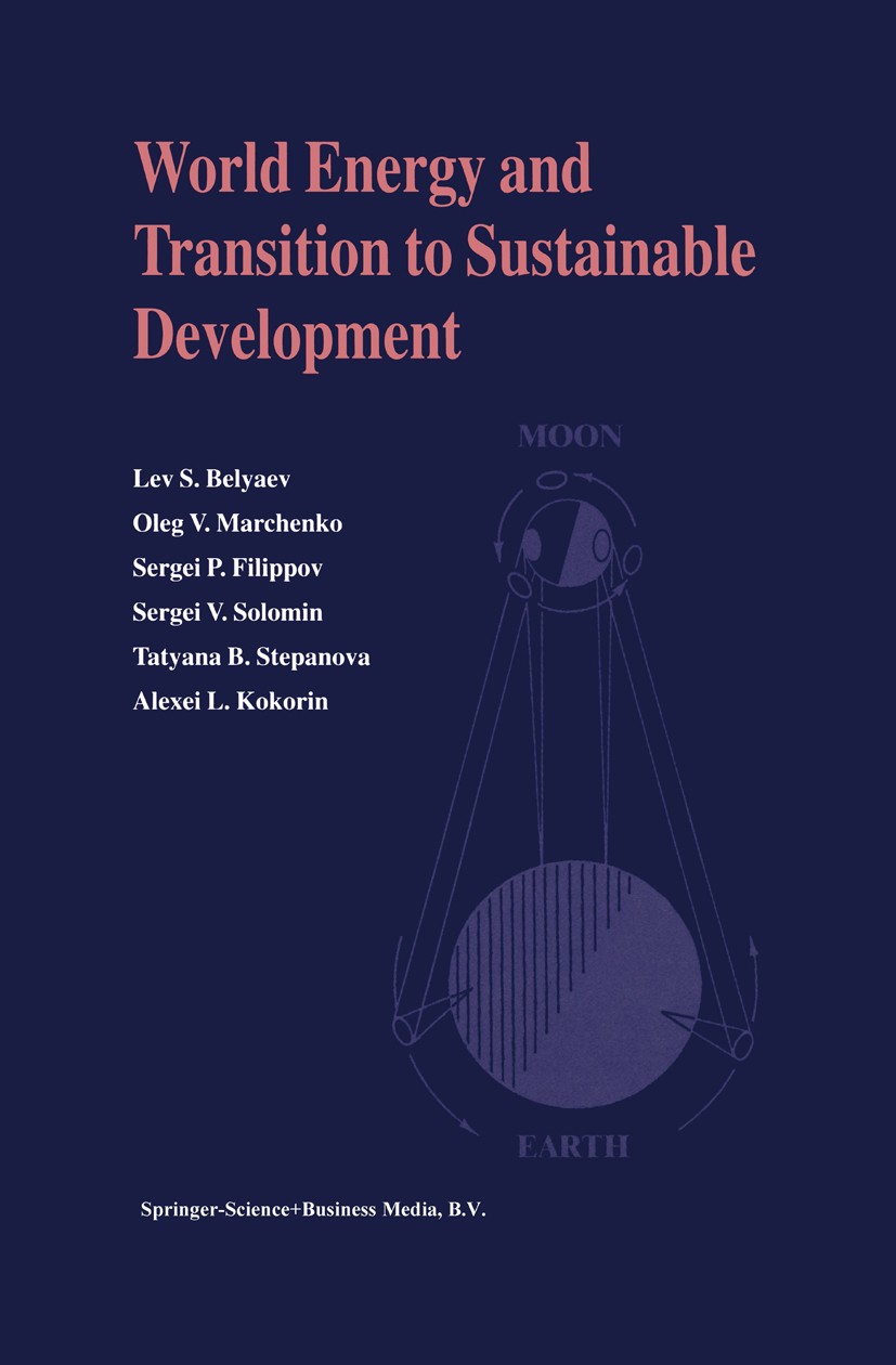 Titlebook: World Energy and Transition to Sustainable Development; Lev S. Belyaev,Oleg V. Marchenko,Alexei L. Kokorin Book 2002 Springer Science+Busi Titlebook: World Energy and Transition to Sustainable Development; Lev S. Belyaev,Oleg V. Marchenko,Alexei L. Kokorin Book 2002 Springer Science+Busi