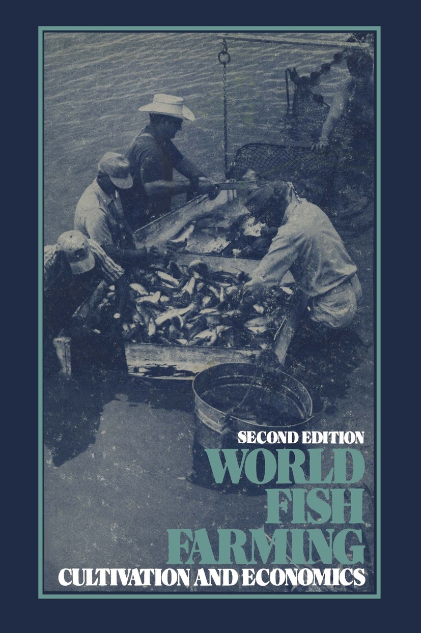 Titlebook: World Fish Farming: Cultivation and Economics; E. Evan Brown Book 1983 The AVI Publishing Company, Inc. 1983 Asia.China.Fish farming.Hunga Titlebook: World Fish Farming: Cultivation and Economics; E. Evan Brown Book 1983 The AVI Publishing Company, Inc. 1983 Asia.China.Fish farming.Hunga