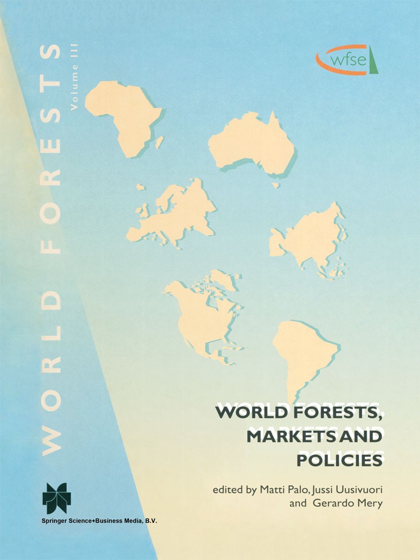 Titlebook: World Forests, Markets and Policies; Matti Palo,Jussi Uusivuori,Gerardo Mery Book 2001 Kluwer Academic Publishers 2001 Forest sector.Fores Titlebook: World Forests, Markets and Policies; Matti Palo,Jussi Uusivuori,Gerardo Mery Book 2001 Kluwer Academic Publishers 2001 Forest sector.Fores
