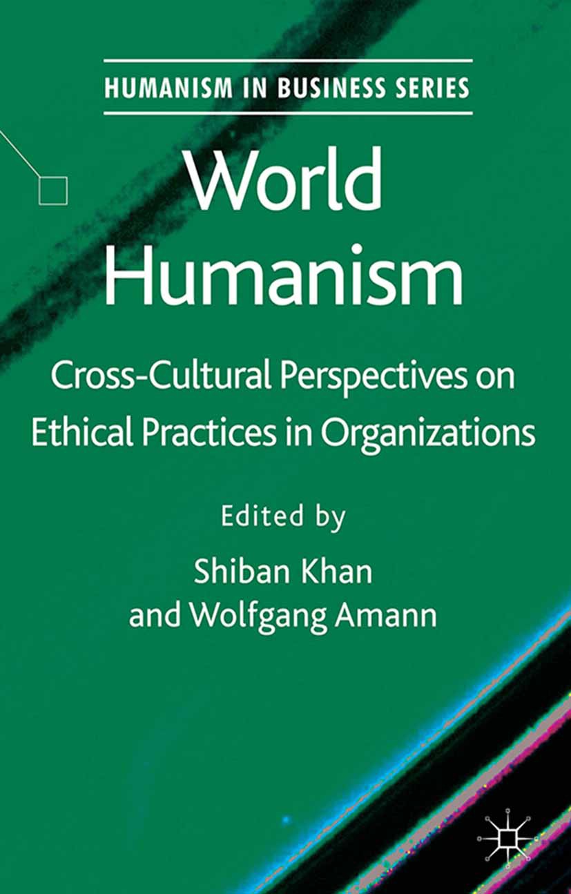 Titlebook: World Humanism; Cross-cultural Persp Shiban Khan,Wolfgang Amann Book 2013 Palgrave Macmillan, a division of Macmillan Publishers Limited 20 Titlebook: World Humanism; Cross-cultural Persp Shiban Khan,Wolfgang Amann Book 2013 Palgrave Macmillan, a division of Macmillan Publishers Limited 20