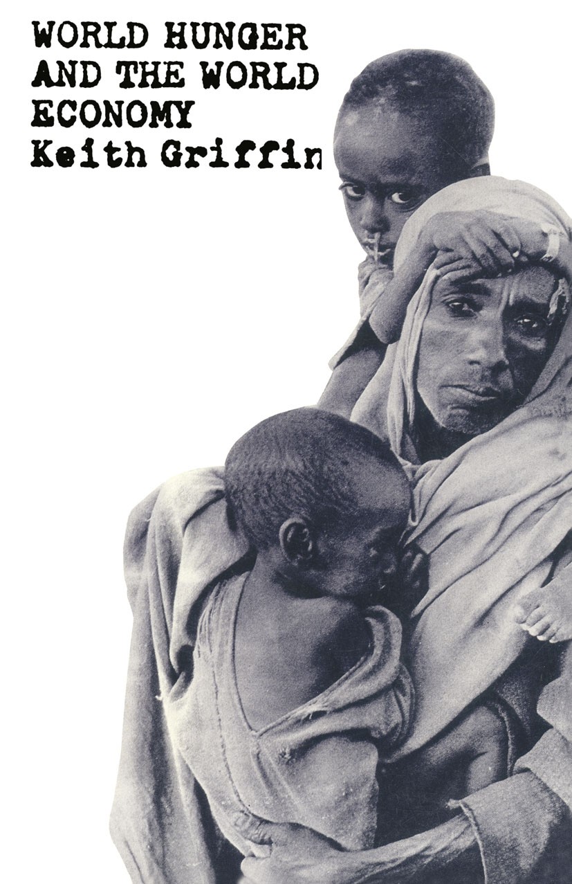 Titlebook: World Hunger And The World Economy; And Other Essays In Keith Griffin Book 1987 Palgrave Macmillan, a division of Macmillan Publishers Lim Titlebook: World Hunger And The World Economy; And Other Essays In Keith Griffin Book 1987 Palgrave Macmillan, a division of Macmillan Publishers Lim