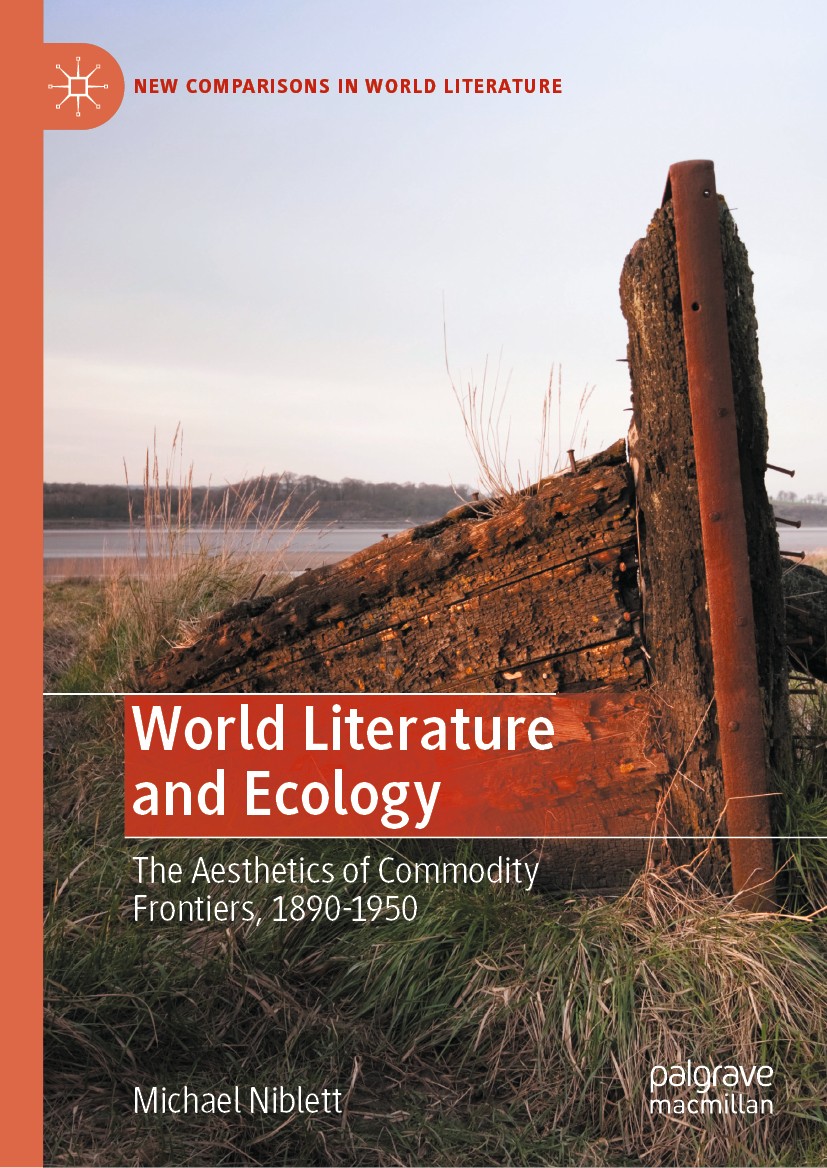 Titlebook: World Literature and Ecology; The Aesthetics of Co Michael Niblett Book 2020 The Editor(s) (if applicable) and The Author(s), under exclusi Titlebook: World Literature and Ecology; The Aesthetics of Co Michael Niblett Book 2020 The Editor(s) (if applicable) and The Author(s), under exclusi