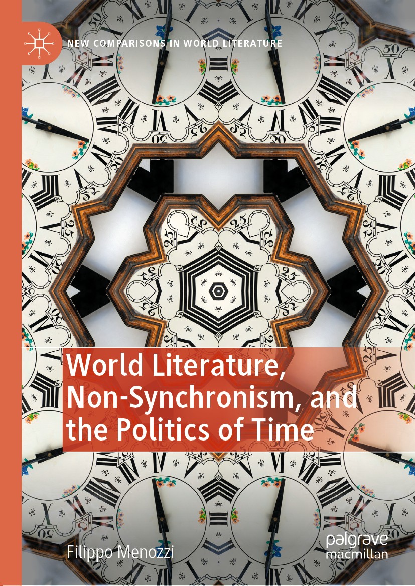 Titlebook: World Literature, Non-Synchronism, and the Politics of Time; Filippo Menozzi Book 2020 The Editor(s) (if applicable) and The Author(s), un Titlebook: World Literature, Non-Synchronism, and the Politics of Time; Filippo Menozzi Book 2020 The Editor(s) (if applicable) and The Author(s), un