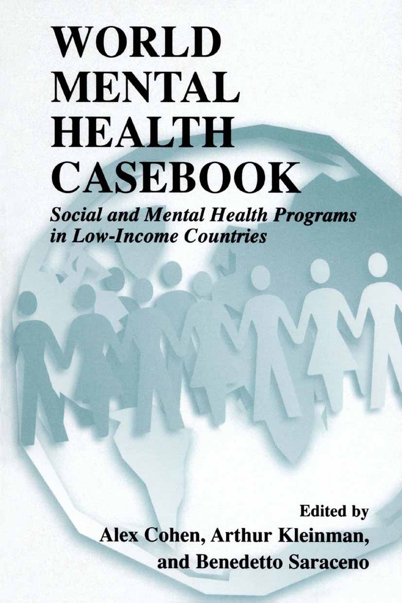 Titlebook: World Mental Health Casebook; Social and Mental He Alex Cohen,Arthur Kleinman,Benedetto Saraceno Book 2002 Springer Science+Business Media Titlebook: World Mental Health Casebook; Social and Mental He Alex Cohen,Arthur Kleinman,Benedetto Saraceno Book 2002 Springer Science+Business Media