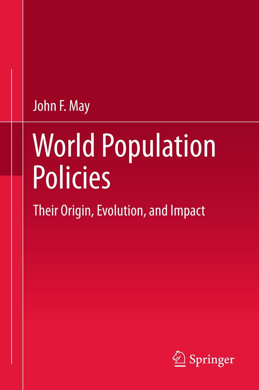 Titlebook: World Population Policies; Their Origin, Evolut John F. May Book 2012 Springer Science+Business Media B.V. 2012 Changing age structures.Fer Titlebook: World Population Policies; Their Origin, Evolut John F. May Book 2012 Springer Science+Business Media B.V. 2012 Changing age structures.Fer