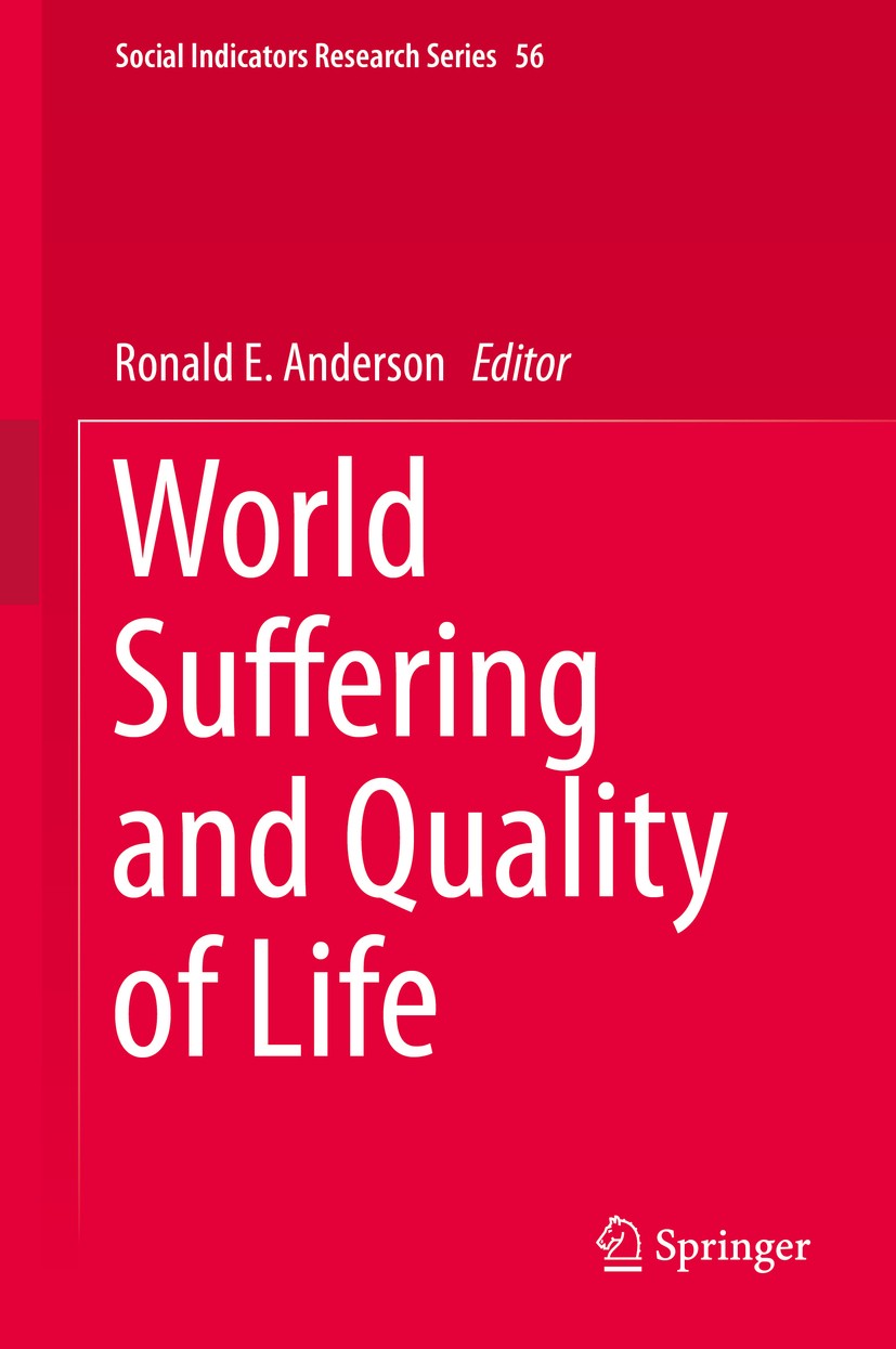 Titlebook: World Suffering and Quality of Life; Ronald E. Anderson Book 2015 The Editor(s) (if applicable) and The Author(s), under exclusive license Titlebook: World Suffering and Quality of Life; Ronald E. Anderson Book 2015 The Editor(s) (if applicable) and The Author(s), under exclusive license