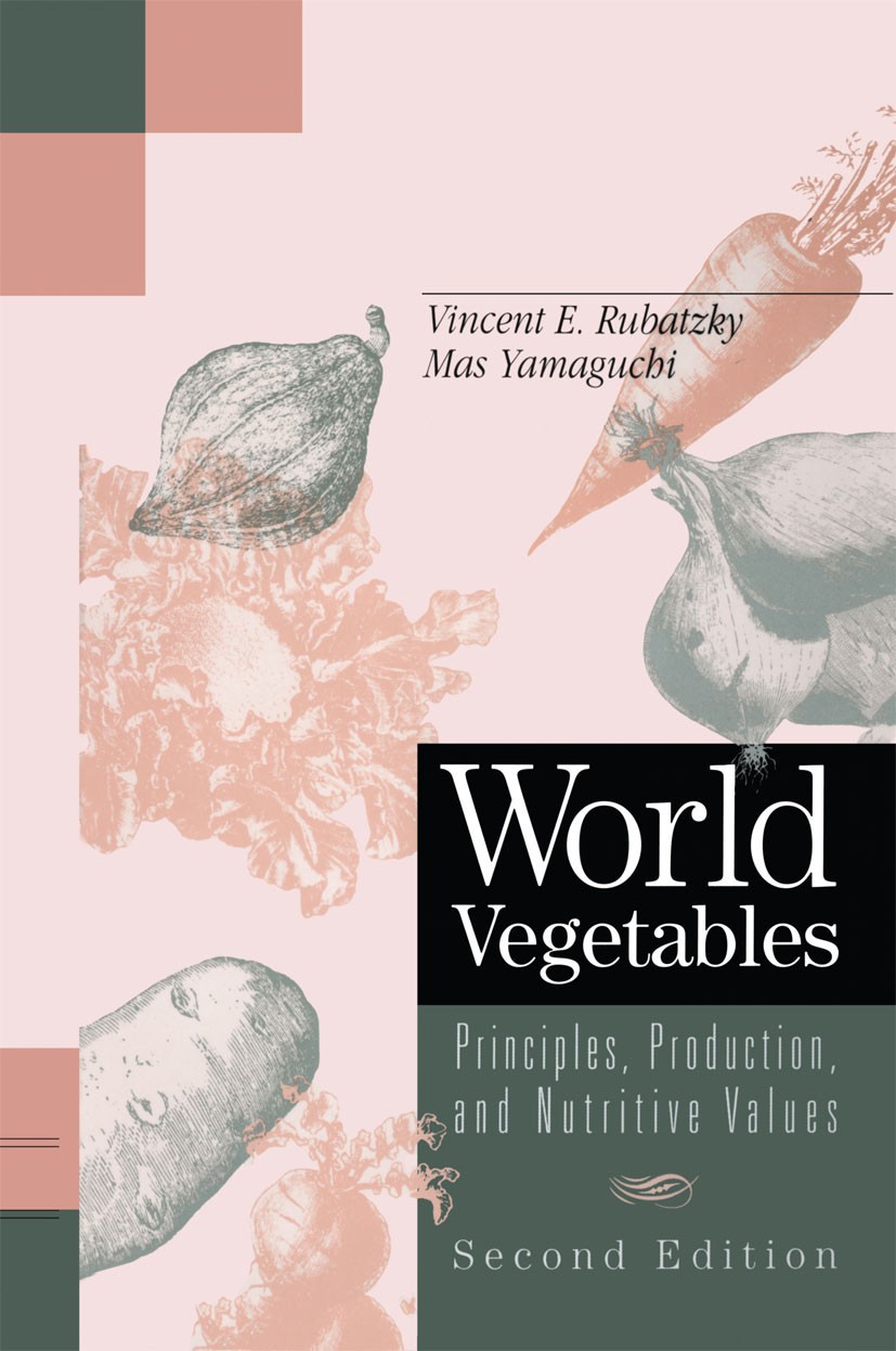 Titlebook: World Vegetables; Principles, Producti Vincent E. Rubatzky,Mas Yamaguchi Book 1997Latest edition Springer Science+Business Media Dordrecht Titlebook: World Vegetables; Principles, Producti Vincent E. Rubatzky,Mas Yamaguchi Book 1997Latest edition Springer Science+Business Media Dordrecht