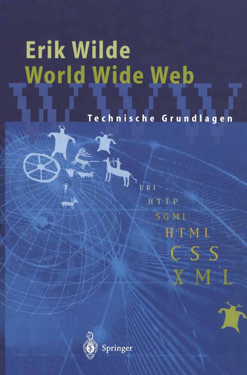 Titlebook: World Wide Web; Technische Grundlage Erik Wilde Book 1999 Springer-Verlag Berlin Heidelberg 1999 Hypertext.Identifikation.Internet.Leistung Titlebook: World Wide Web; Technische Grundlage Erik Wilde Book 1999 Springer-Verlag Berlin Heidelberg 1999 Hypertext.Identifikation.Internet.Leistung