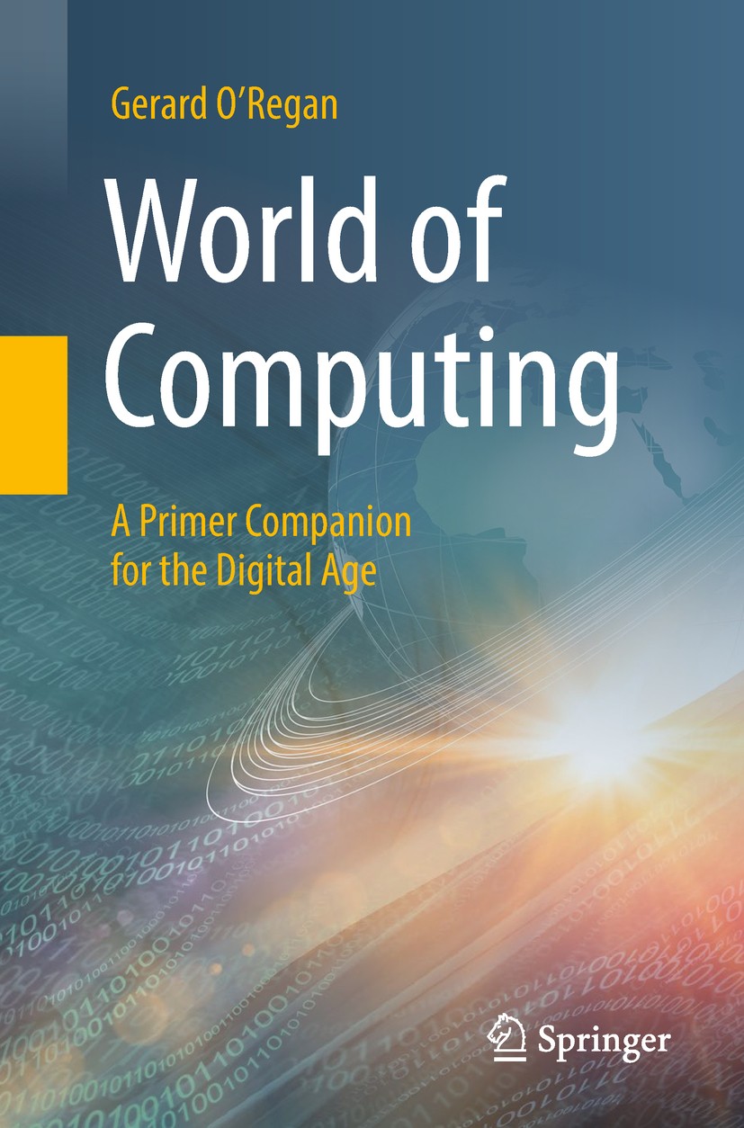 Titlebook: World of Computing; A Primer Companion f Gerard O‘Regan Book 2018 Springer International Publishing AG, part of Springer Nature 2018 Analog Titlebook: World of Computing; A Primer Companion f Gerard O‘Regan Book 2018 Springer International Publishing AG, part of Springer Nature 2018 Analog