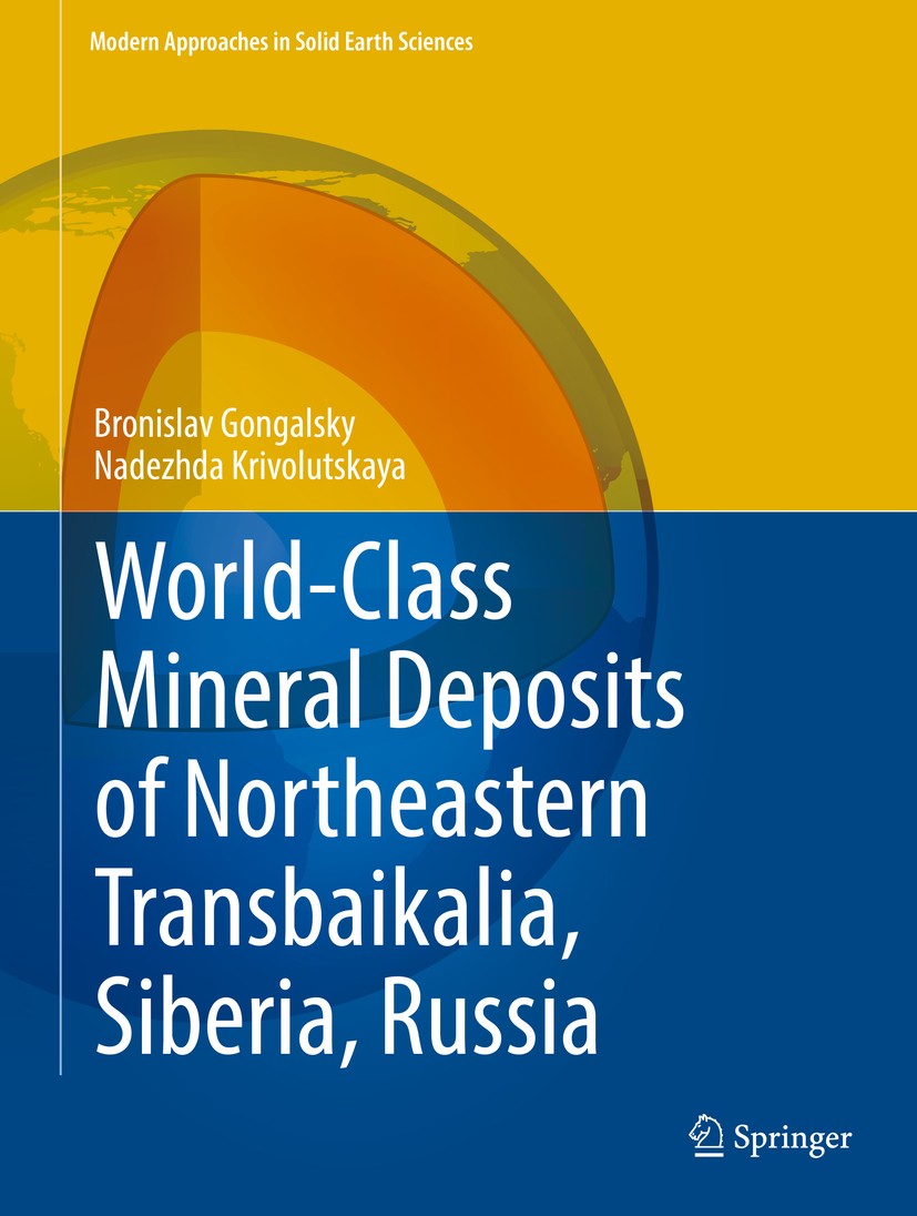Titlebook: World-Class Mineral Deposits of Northeastern Transbaikalia, Siberia, Russia; Bronislav Gongalsky,Nadezhda Krivolutskaya Book 2019 Springer Titlebook: World-Class Mineral Deposits of Northeastern Transbaikalia, Siberia, Russia; Bronislav Gongalsky,Nadezhda Krivolutskaya Book 2019 Springer