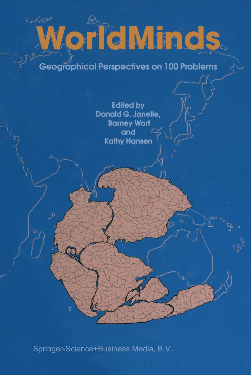 Titlebook: WorldMinds: Geographical Perspectives on 100 Problems; Commemorating the 10 Donald G. Janelle,Barney Warf,Kathy Hansen Book 2004 Springer S Titlebook: WorldMinds: Geographical Perspectives on 100 Problems; Commemorating the 10 Donald G. Janelle,Barney Warf,Kathy Hansen Book 2004 Springer S